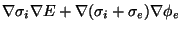 $\displaystyle \nabla\sigma_i \nabla E+ \nabla (\sigma_i+\sigma_e) \nabla \phi_e$