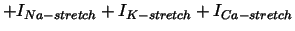 $\displaystyle +I_{Na-stretch}+I_{K-stretch}+I_{Ca-stretch}+I_{Ns-stretch}+I_{An-stretch} \notag$