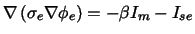 $\displaystyle \nabla \left( \sigma_e \nabla \phi_e \right) =-\beta I_m-I_{se}$